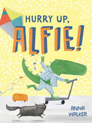 Hurry Up Alfie by Anna Walker