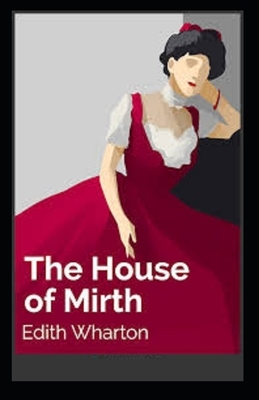 The House of Mirth Illustrated by Edith Wharton