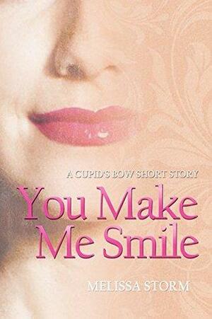 You Make Me Smile by Melissa Storm
