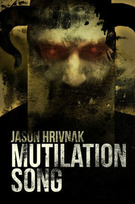 Mutilation Song by Jason Hrivnak