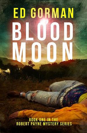 Blood Moon - A Robert Payne Mystery by Ed Gorman, Ed Gorman