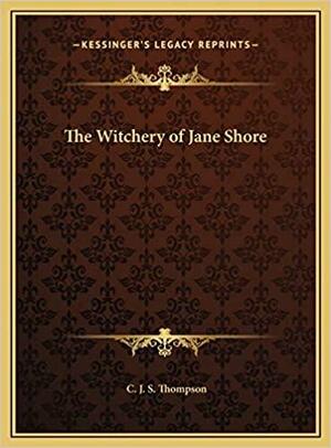 The Witchery of Jane Shore by Charles John Samuel Thompson