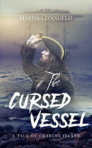 The Cursed Vessel by Marissa D'Angelo