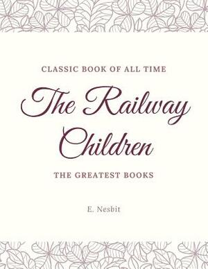 The Railway Children by E. Nesbit