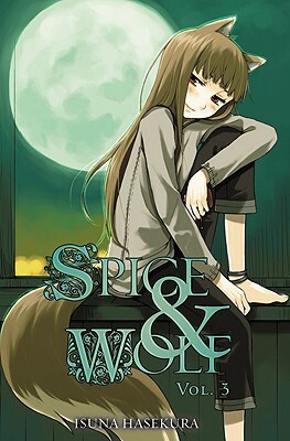 Spice and Wolf, Vol. 3 (light novel) by Isuna Hasekura