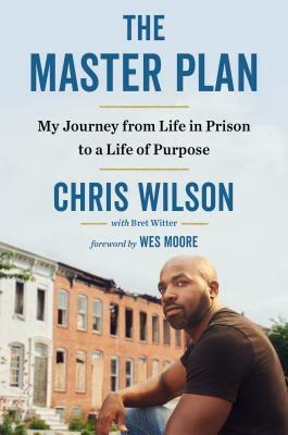 The Master Plan: My Journey from Life in Prison to a Life of Purpose by Bret Witter, Chris Wilson