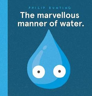 The marvellous manner of water by Philip Bunting