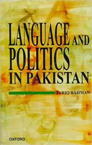 Language and Politics in Pakistan by Tariq Rahman