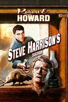 Steve Harrison's Casebook by Robert E. Howard