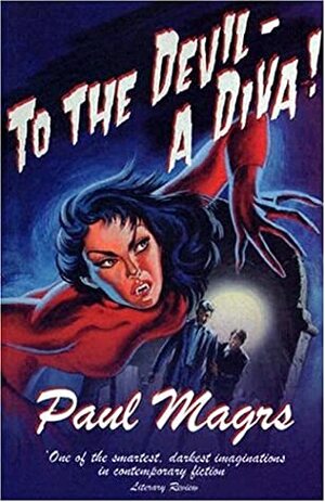 To the Devil - A Diva! by Paul Magrs