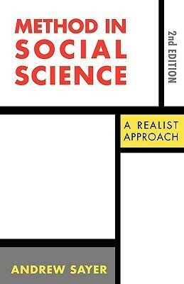 Method in Social Science: A Realist Approach by R. Andrew Sayer