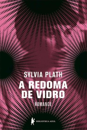 A Redoma de Vidro by Sylvia Plath