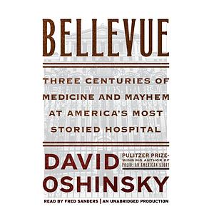 Bellevue: A History of America's Oldest Hospital by David M. Oshinsky