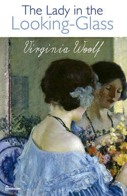 The Lady in the Looking-Glass by Virginia Woolf