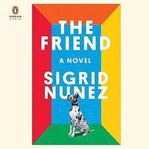 The Friend by Sigrid Nunez