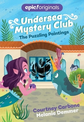 The Puzzling Paintings (Undersea Mystery Club Book 3) by Courtney Carbone
