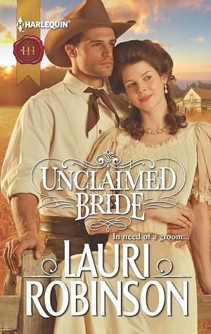 Unclaimed Bride: A Mail-Order Bride Romance by Lauri Robinson, Lauri Robinson