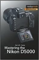 Mastering the Nikon D5000 by Darrell Young