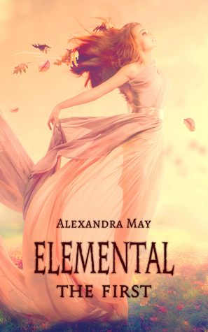 Elemental: The First by Alexandra May
