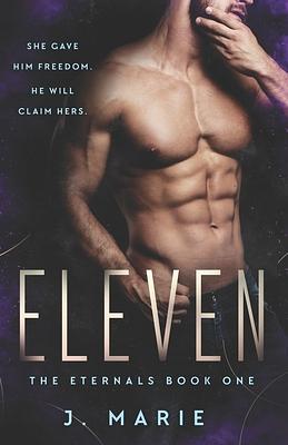 Eleven: The Eternals Book 1 by J. Marie, Jordan Marie