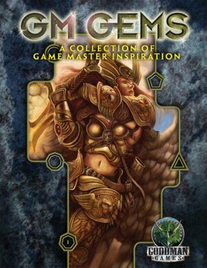 GM Gems, Volume 1: A Collection of Game Master Inspiration by Goodman Games, Ed Healy
