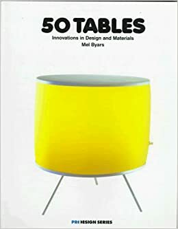50 Tables: Innovations in Design and Materials by Mel Byars