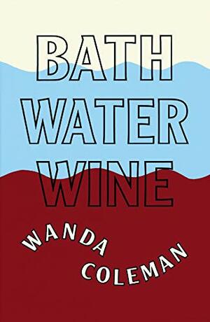 Bathwater Wine by Wanda Coleman