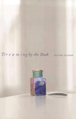 Dreaming by the Book by Elaine Scarry