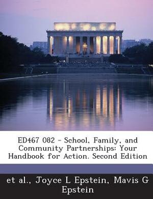 Ed467 082 - School, Family, and Community Partnerships: Your Handbook for Action. Second Edition by Mavis G. Epstein, Joyce L. Epstein