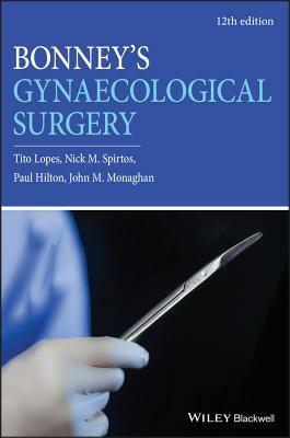 Bonney's Gynaecological Surgery by Tito Lopes, Nick M. Spirtos, Paul Hilton