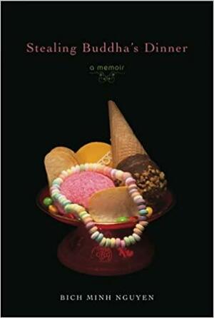 Stealing Buddha's Dinner: A Memoir by Bich Minh Nguyen, Heather Luke