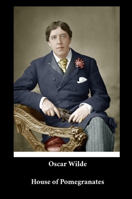 Oscar Wilde - House of Pomegranates by Oscar Wilde
