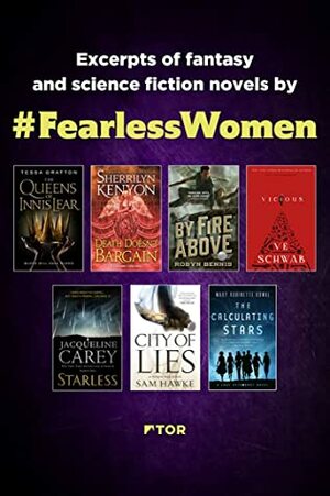 Fearless Women Sampler: Excerpts of Fantasy and Science Fiction Novels by Fearless Women by Robyn Bennis, Tessa Gratton, Jacqueline Carey, Sherrilyn Kenyon, Sam Hawke, V.E. Schwab, Mary Robinette Kowal