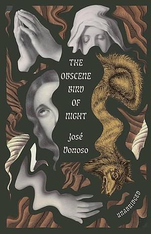 The Obscene Bird of Night: Unabridged, Centennial Edition by José Donoso, Megan McDowell