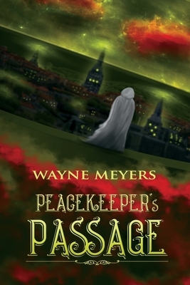 Peacekeeper's Passage by Wayne Meyers