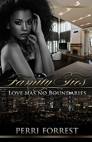 Family Ties: Love has No Boundaries by Perri Forrest