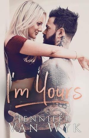 I'm Yours: A Single Parent Second Chance Romance by Jennifer Van Wyk, Jennifer Van Wyk