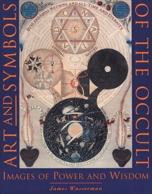 Art and Symbols of the Occult: Images of Power and Wisdom by James Wasserman