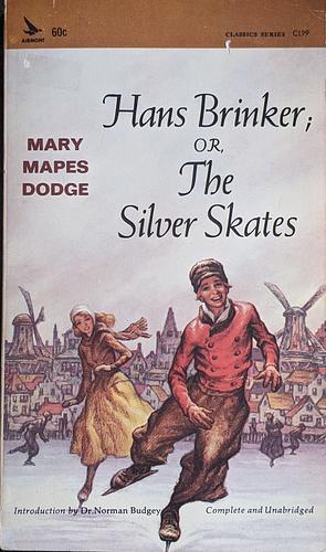 Hans Brinker, or the Silver Skates by Mary Mapes Dodge