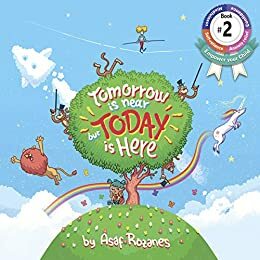 Tomorrow is near but today is here by Asaf Rozanes