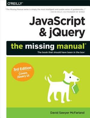 JavaScript & Jquery: The Missing Manual by David Sawyer McFarland