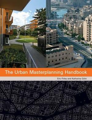 The Urban Masterplanning Handbook by Eric Firley, Katharina Groen