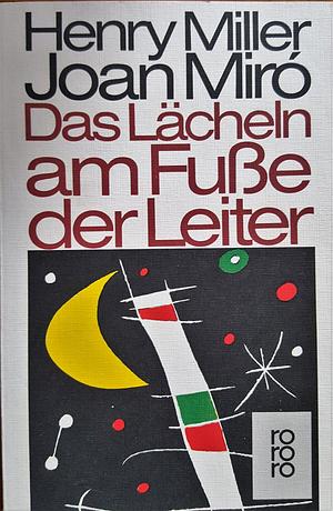 Das Lächeln am Fuße der Leiter by Henry Miller