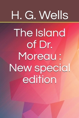 The Island of Dr. Moreau: New special edition by H.G. Wells