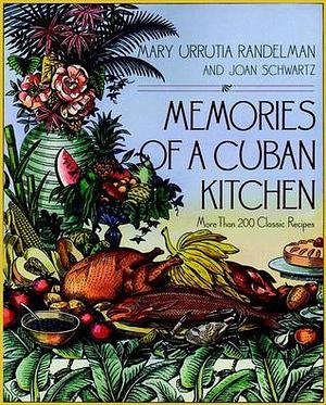 Memories Of A Cuban Kitchen by Mary Urrutia Randelman, Joan Schwartz, Joan Schwartz