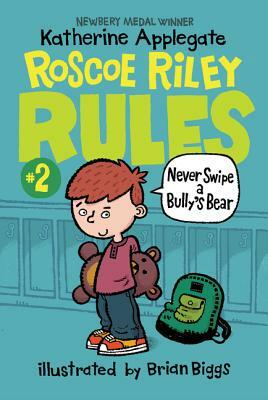 Never Swipe a Bully's Bear by Katherine Applegate