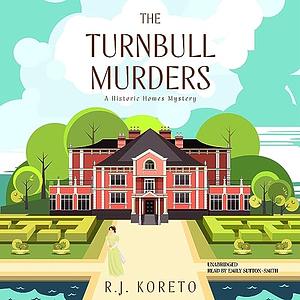 The Turnbull Murders: A Historic Homes Mystery by R. J. Koreto