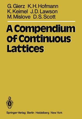 A Compendium of Continuous Lattices by G. Gierz, K. H. Hofmann, K. Keimel