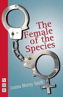 The Female of the Species by Joanna Murray-Smith