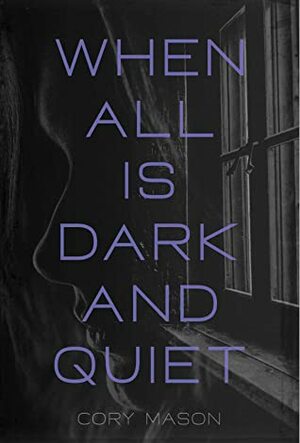 When All is Dark and Quiet by Cory Mason